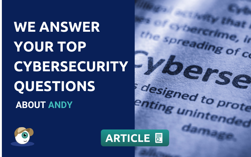 Your Top Cybersecurity Questions about Andy Answered